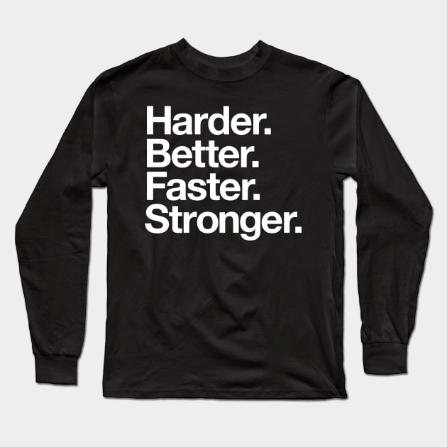 Harder. Better. Faster. Stronger. (white) Long Sleeve T-Shirt by conform